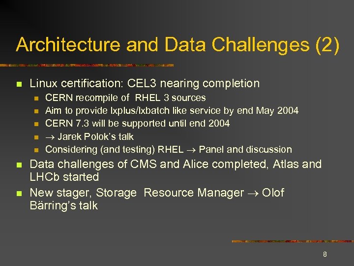 Architecture and Data Challenges (2) n Linux certification: CEL 3 nearing completion n n