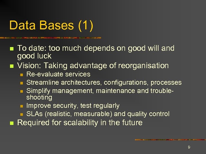 Data Bases (1) n n To date: too much depends on good will and
