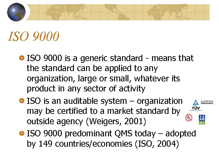 ISO 9000 is a generic standard - means that the standard can be applied