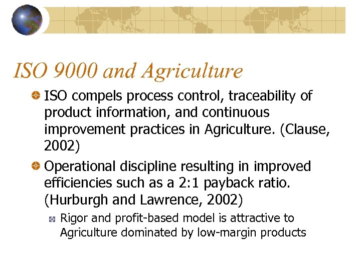 ISO 9000 and Agriculture ISO compels process control, traceability of product information, and continuous