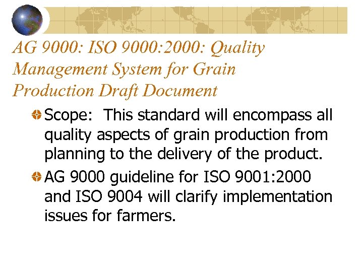 AG 9000: ISO 9000: 2000: Quality Management System for Grain Production Draft Document Scope: