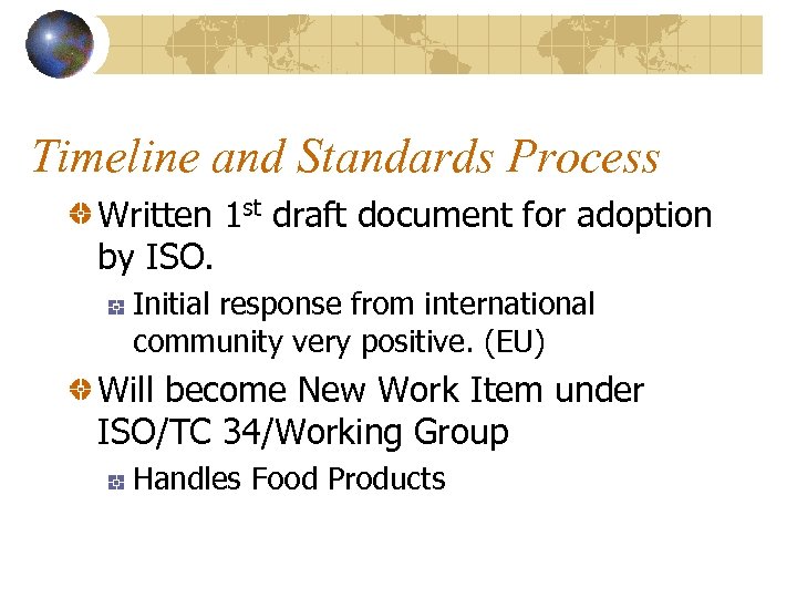 Timeline and Standards Process Written 1 st draft document for adoption by ISO. Initial