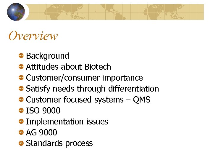 Overview Background Attitudes about Biotech Customer/consumer importance Satisfy needs through differentiation Customer focused systems