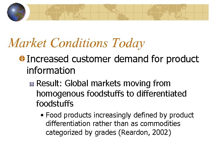 Market Conditions Today Increased customer demand for product information Result: Global markets moving from