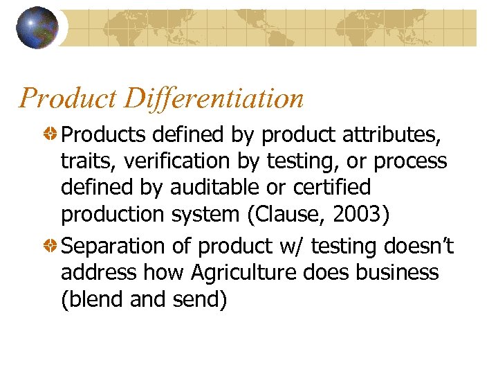 Product Differentiation Products defined by product attributes, traits, verification by testing, or process defined