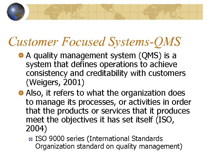 Customer Focused Systems-QMS A quality management system (QMS) is a system that defines operations