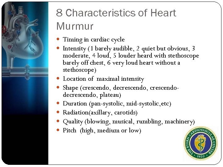 8 Characteristics of Heart Murmur Timing in cardiac cycle Intensity (1 barely audible, 2