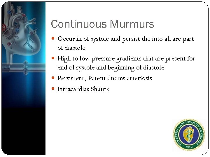 Continuous Murmurs Occur in of systole and persist the into all are part of