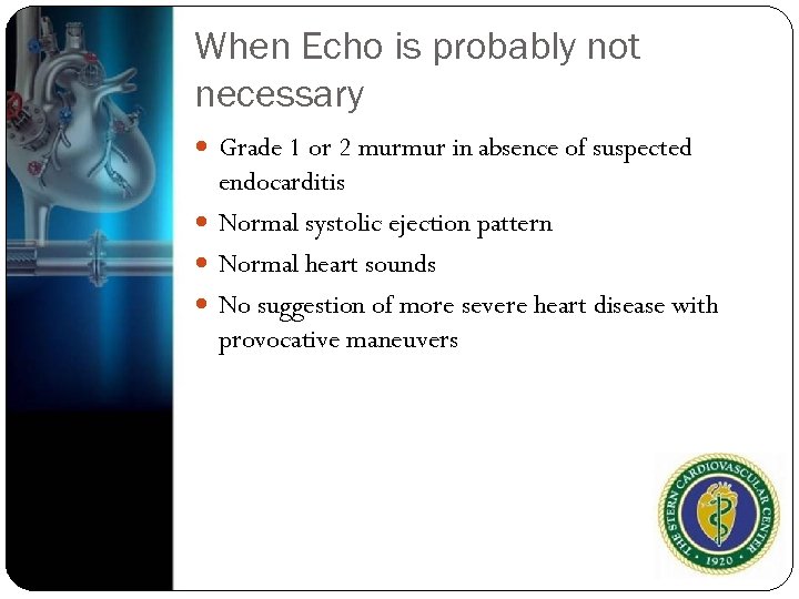 When Echo is probably not necessary Grade 1 or 2 murmur in absence of