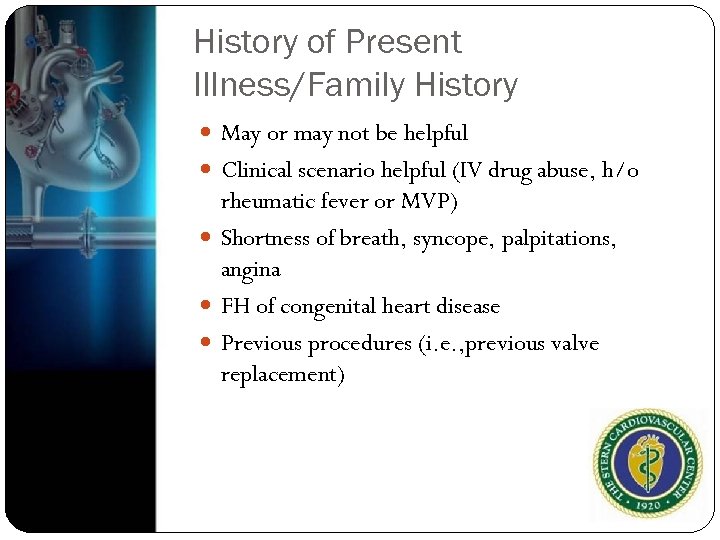 History of Present Illness/Family History May or may not be helpful Clinical scenario helpful