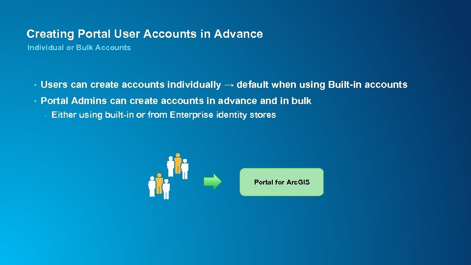 Creating Portal User Accounts in Advance Individual or Bulk Accounts • Users can create