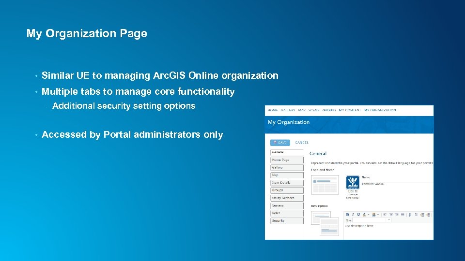 My Organization Page • Similar UE to managing Arc. GIS Online organization • Multiple
