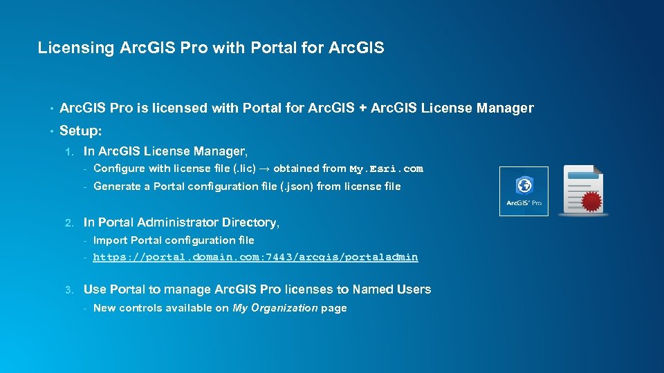 Licensing Arc. GIS Pro with Portal for Arc. GIS • Arc. GIS Pro is