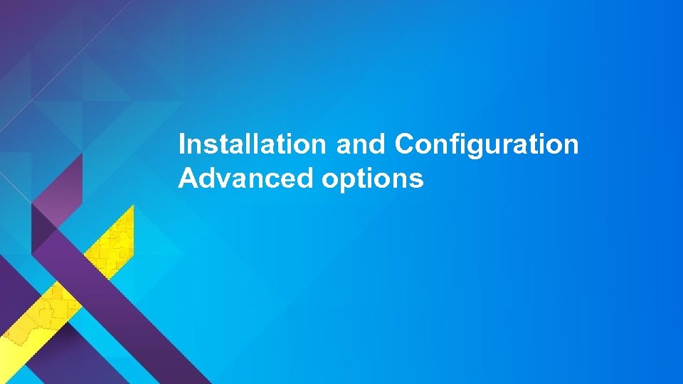 Installation and Configuration Advanced options 