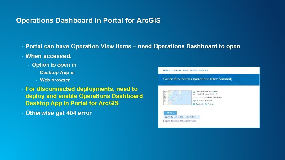 Operations Dashboard in Portal for Arc. GIS • Portal can have Operation View items