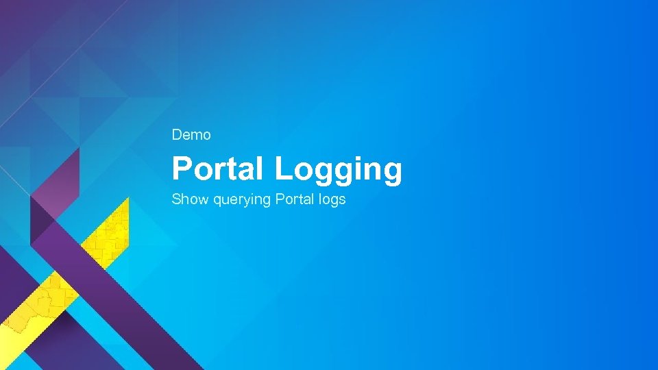 Demo Portal Logging Show querying Portal logs 