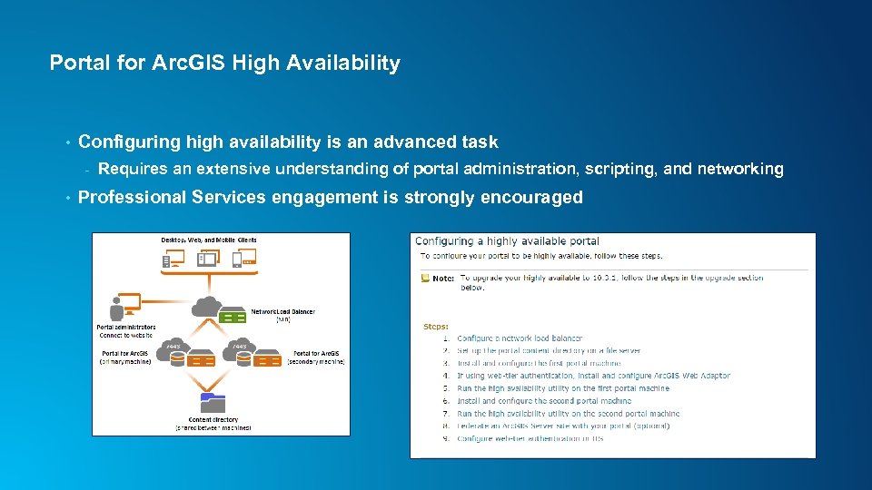 Portal for Arc. GIS High Availability • Configuring high availability is an advanced task