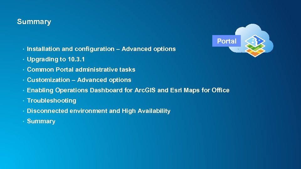 Summary Portal • Installation and configuration – Advanced options • Upgrading to 10. 3.