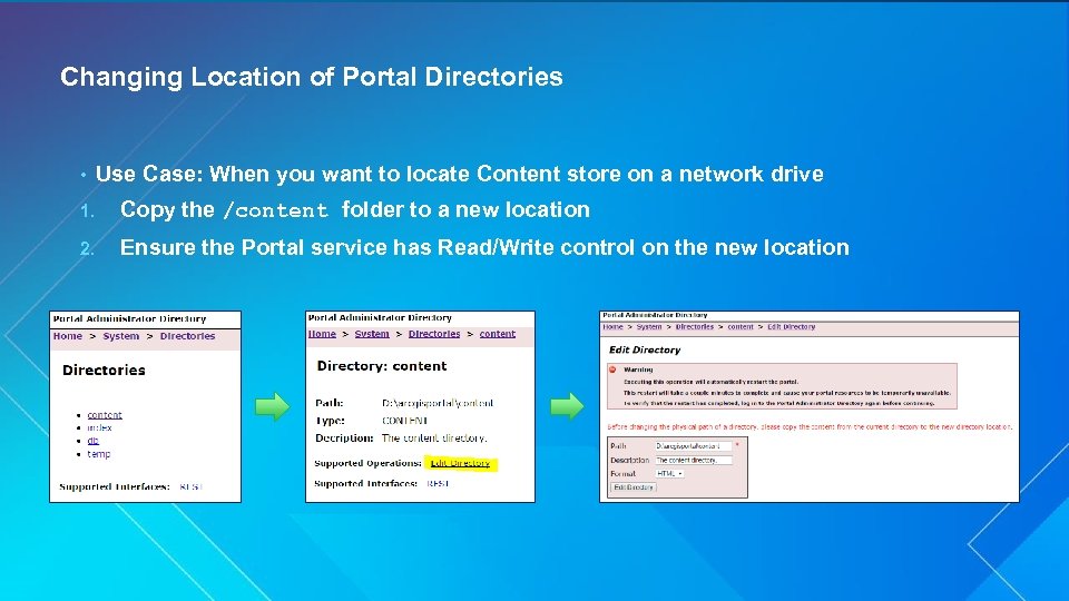 Changing Location of Portal Directories • Use Case: When you want to locate Content