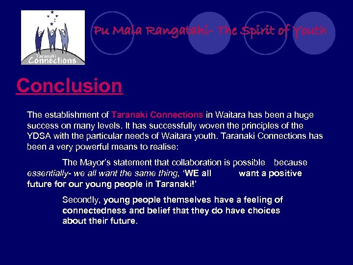 Pu Maia Rangatahi- The Spirit of Youth Conclusion The establishment of Taranaki Connections in