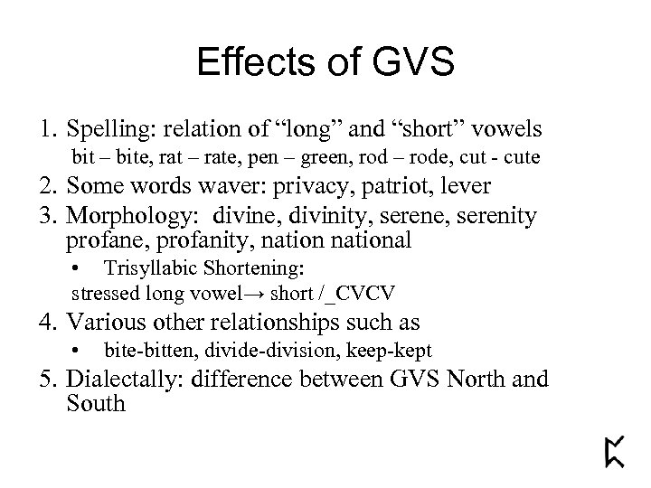 Effects of GVS 1. Spelling: relation of “long” and “short” vowels bit – bite,