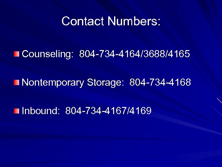 Contact Numbers: Counseling: 804 -734 -4164/3688/4165 Nontemporary Storage: 804 -734 -4168 Inbound: 804 -734