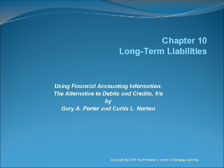 Chapter 10 Long-Term Liabilities Using Financial Accounting Information: The Alternative to Debits and Credits,