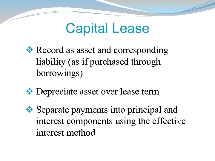 Capital Lease v Record as asset and corresponding liability (as if purchased through borrowings)