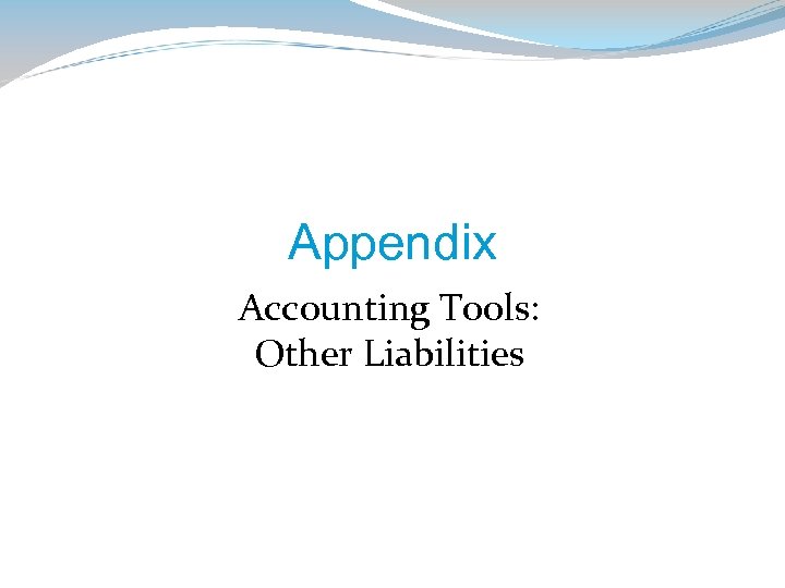 Appendix Accounting Tools: Other Liabilities 