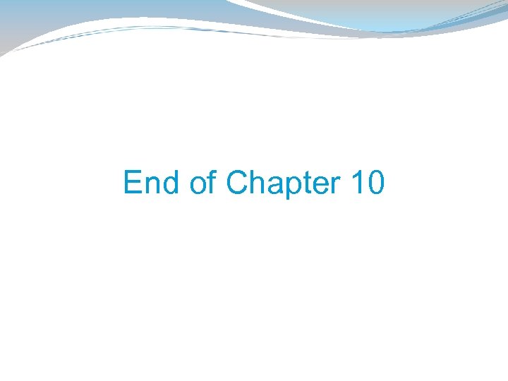 End of Chapter 10 