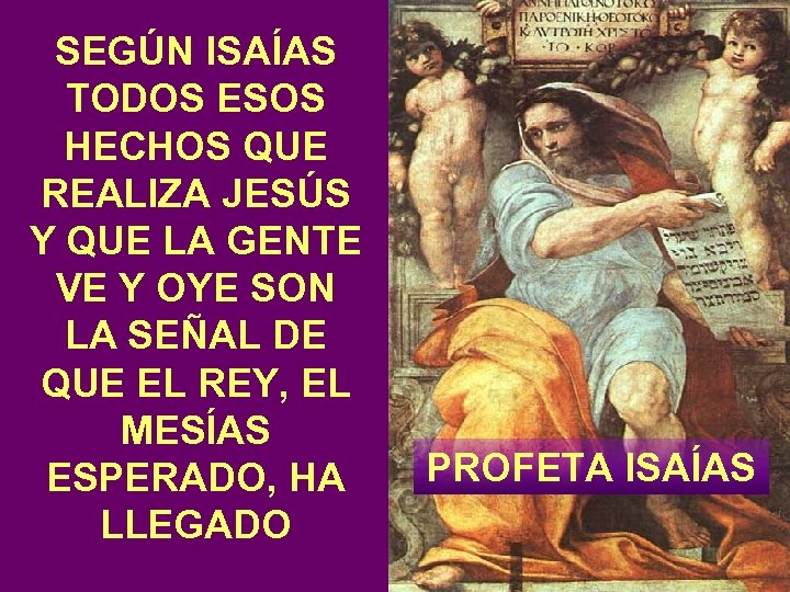 SEGÚN ISAÍAS TODOS ESOS HECHOS QUE REALIZA JESÚS Y QUE LA GENTE VE Y