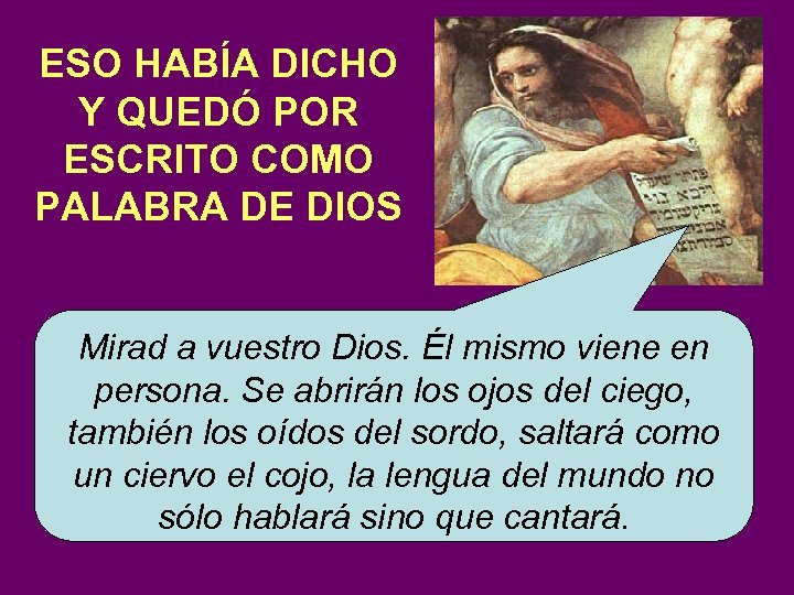 ESO HABÍA DICHO Y QUEDÓ POR ESCRITO COMO PALABRA DE DIOS Mirad a vuestro