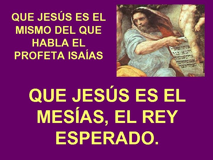 QUE JESÚS ES EL MISMO DEL QUE HABLA EL PROFETA ISAÍAS QUE JESÚS ES