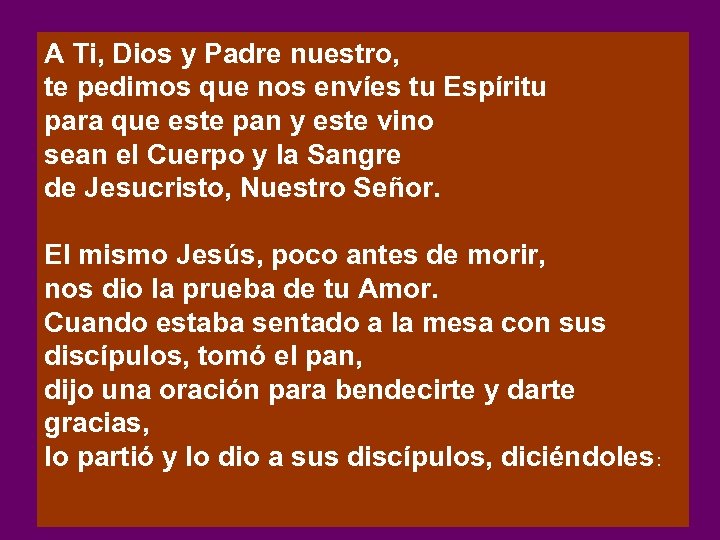 A Ti, Dios y Padre nuestro, te pedimos que nos envíes tu Espíritu para