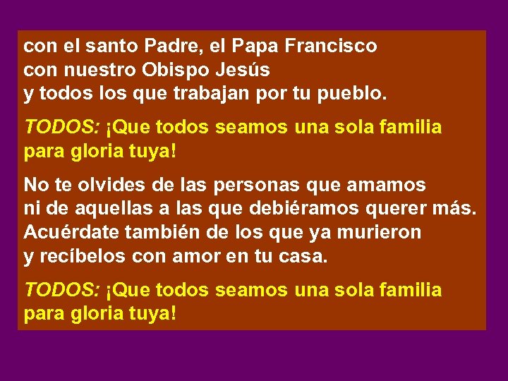 con el santo Padre, el Papa Francisco con nuestro Obispo Jesús y todos los