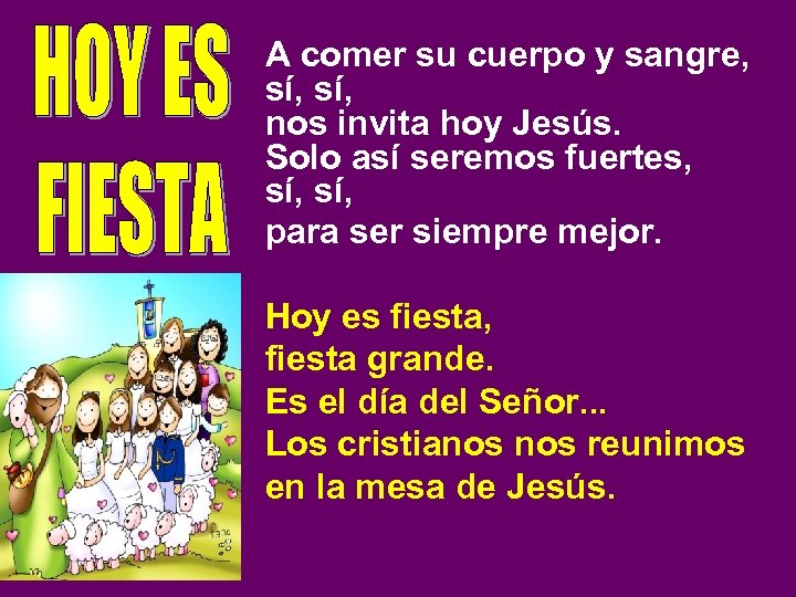 A comer su cuerpo y sangre, sí, nos invita hoy Jesús. Solo así seremos