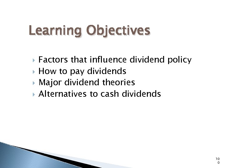 Learning Objectives Factors that influence dividend policy How to pay dividends Major dividend theories