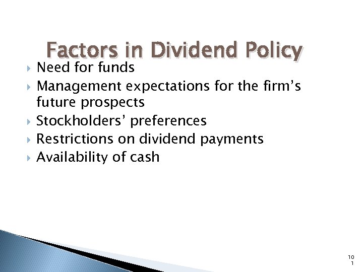  Factors in Dividend Policy Need for funds Management expectations for the firm’s future