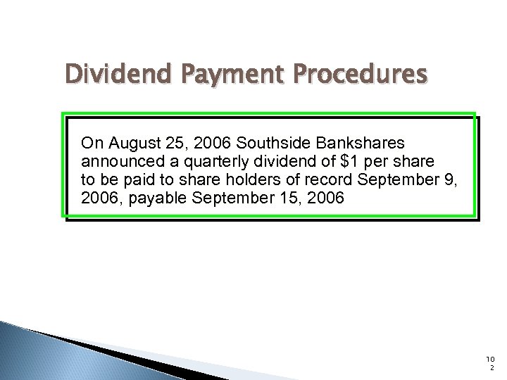 Dividend Payment Procedures On August 25, 2006 Southside Bankshares announced a quarterly dividend of