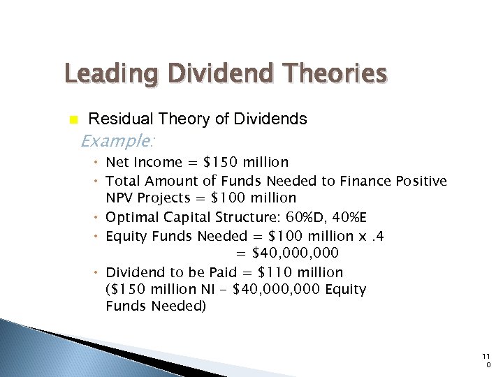 Leading Dividend Theories n Residual Theory of Dividends Example: Net Income = $150 million