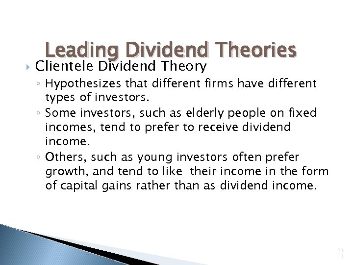  Leading Dividend Theories Clientele Dividend Theory ◦ Hypothesizes that different firms have different