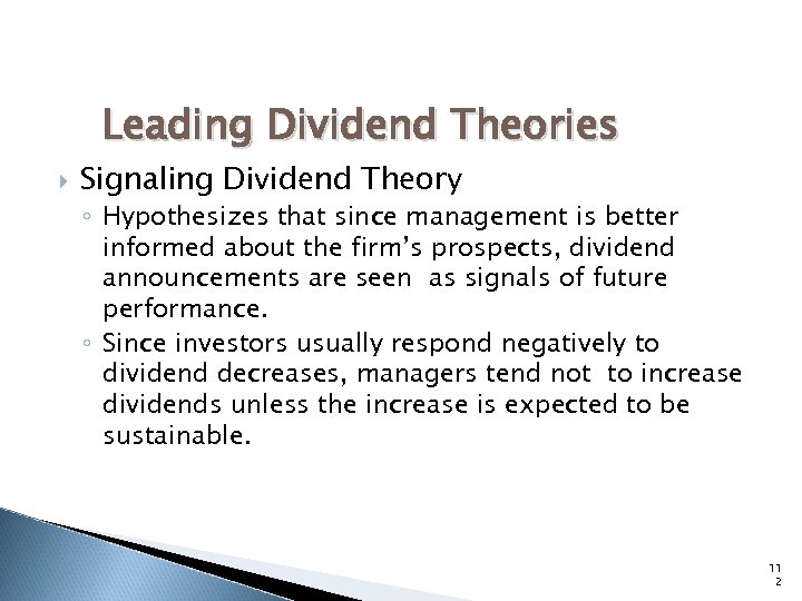 Leading Dividend Theories Signaling Dividend Theory ◦ Hypothesizes that since management is better informed