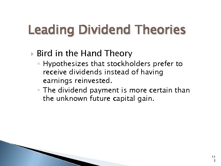 Leading Dividend Theories Bird in the Hand Theory ◦ Hypothesizes that stockholders prefer to