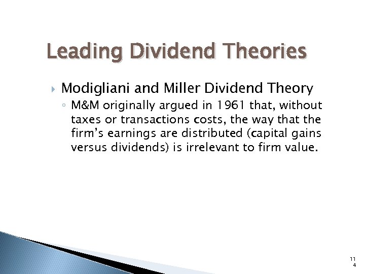 Leading Dividend Theories Modigliani and Miller Dividend Theory ◦ M&M originally argued in 1961