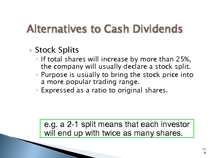 Alternatives to Cash Dividends Stock Splits ◦ If total shares will increase by more