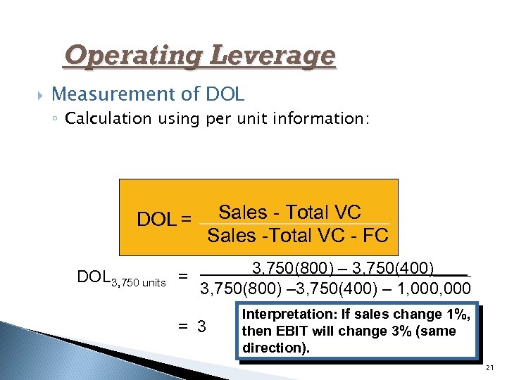 Operating Leverage Measurement of DOL ◦ Calculation using per unit information: Sales - Total