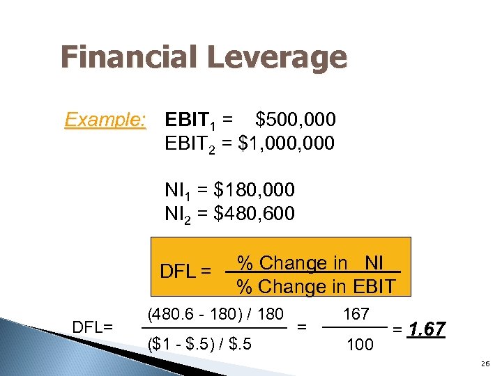 Financial Leverage Example: EBIT 1 = $500, 000 EBIT 2 = $1, 000 NI