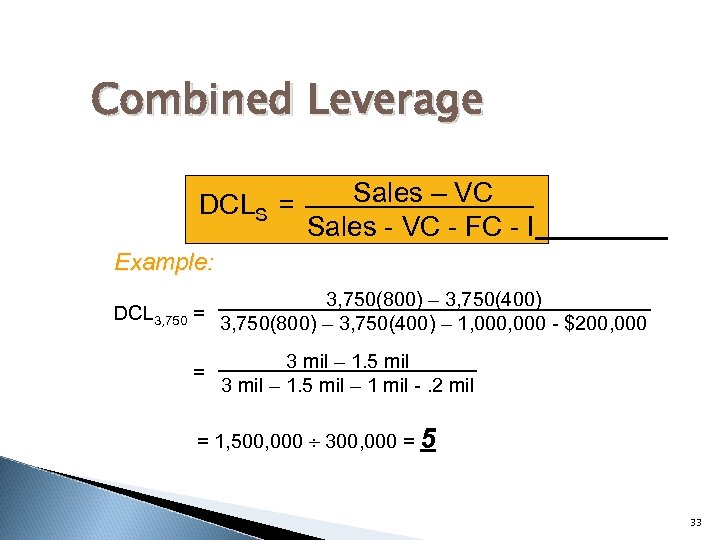 Combined Leverage DCLS = Sales – VC Sales - VC - FC - I