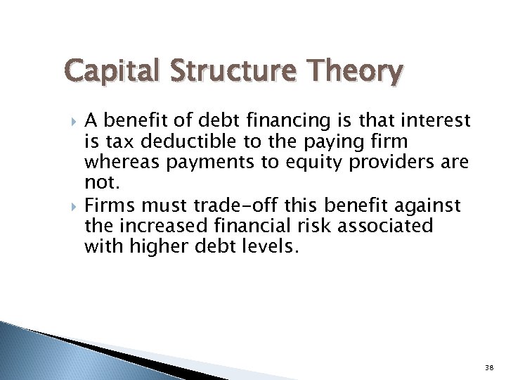 Capital Structure Theory A benefit of debt financing is that interest is tax deductible