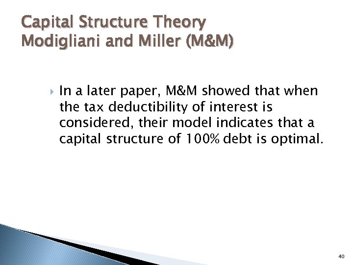 Capital Structure Theory Modigliani and Miller (M&M) In a later paper, M&M showed that